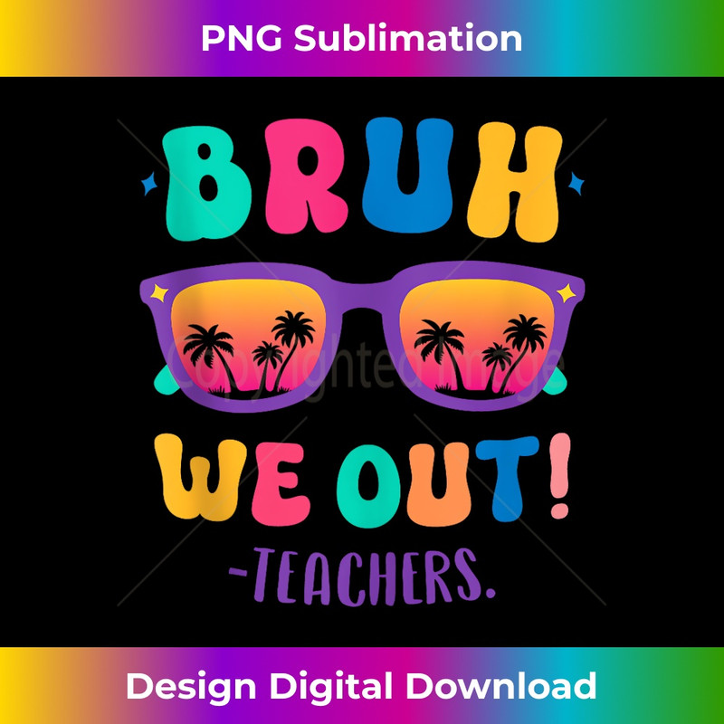 Bruh We Out End Of School Year Teacher Summer Retro Teachers - Retro PNG Sublimation Digital Download