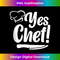 Cooking Cook Kitchen Chef Yes Chef! - PNG Transparent Sublimation File