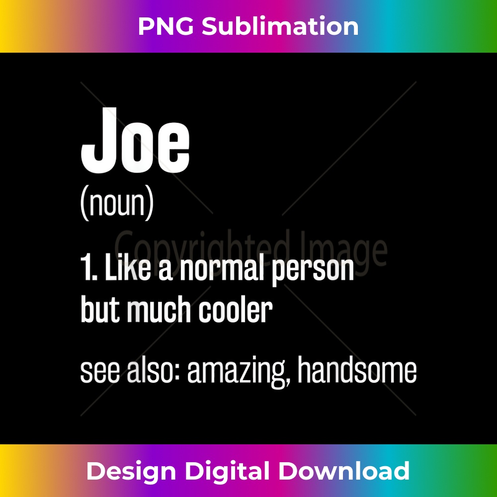 Joe Definition Funny First Name Humor Nickname - Artistic Sublimation Digital File