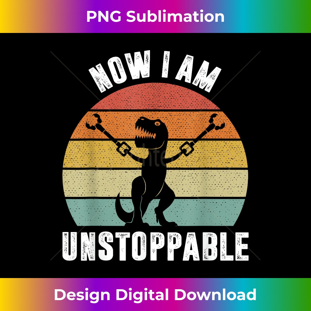 Now I Am Unstoppable Rex Funny 1 - Premium Sublimation Digital Download