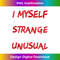 I Myself Am Strange And Unusual Halloween Ghost - PNG Transparent Sublimation Design