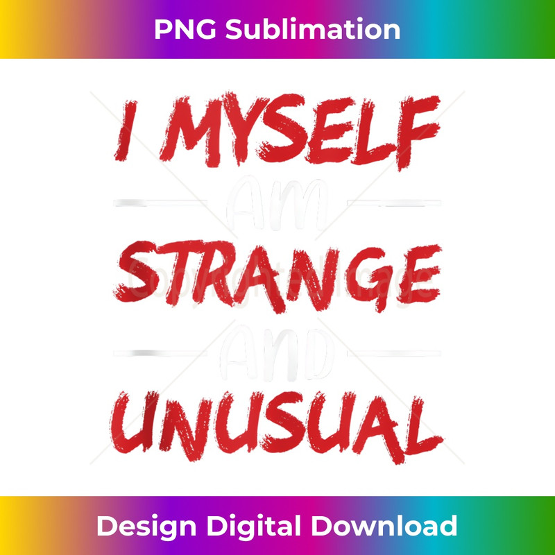 I Myself Am Strange And Unusual Halloween Ghost - PNG Transparent Sublimation Design