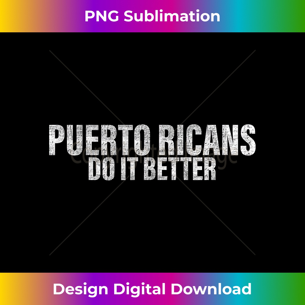 Puerto Ricans Do It Better 1 - Trendy Sublimation Digital Download