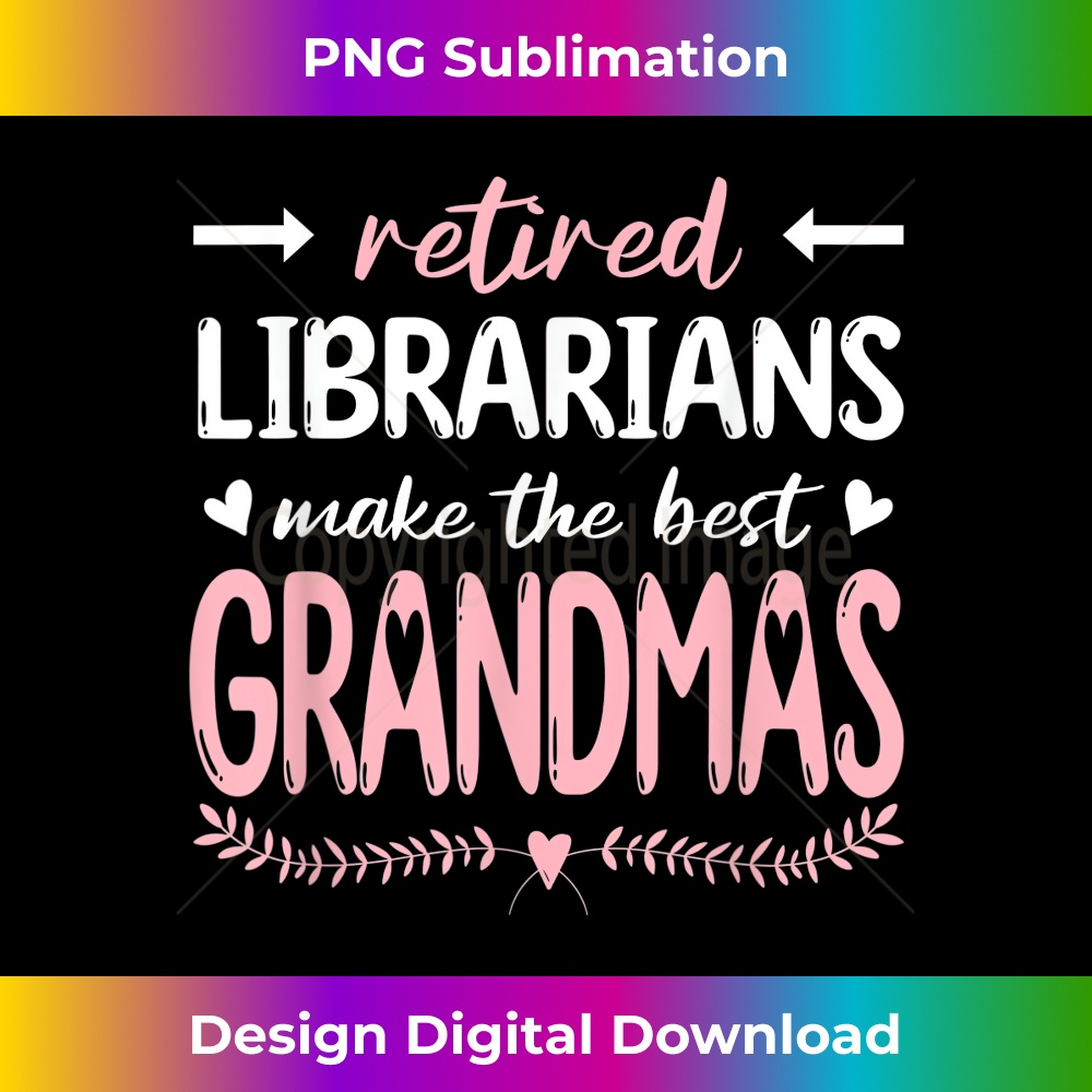 Retired Librarians Make The Best Grandmas, Library Grandma 1 - Elegant Sublimation PNG Download