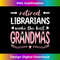 Retired Librarians Make The Best Grandmas, Library Grandma 1 - Elegant Sublimation PNG Download