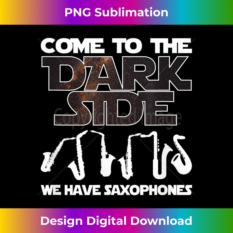 Funny Saxophone - Come To The Dark Side s - Digital Sublimation Download File