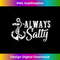 s Always Salty Funny Sarcastic Beach Spring Break Nautical  1 - Signature Sublimation PNG File