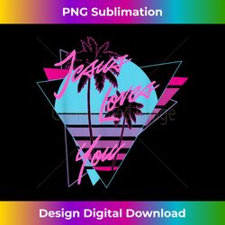 jesus loves you 80's vaporwave aesthetic christian - decorative sublimation png file
