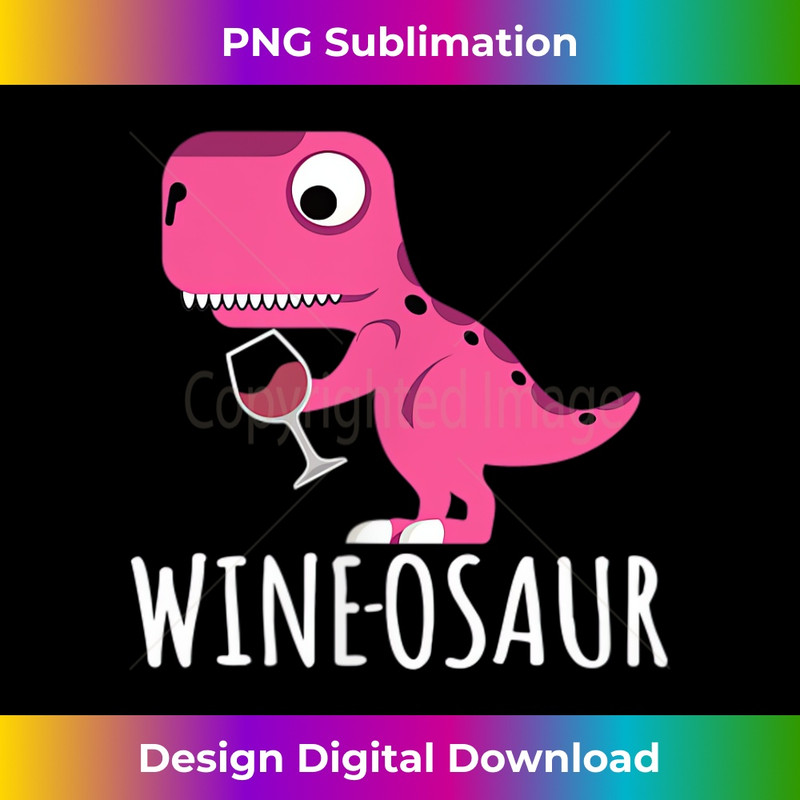 Wine & Dinosaurus Dinosaur Winosaur Wineosaurus Funny Wine 1 - PNG Transparent Digital Download File for Sublimation