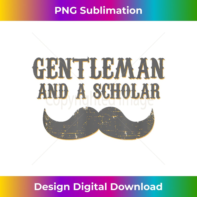 Gentleman and a Scholar - Decorative Sublimation PNG File