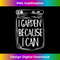 s I Garden Because I Can Canning Gardening Mason Jar  1 - PNG Sublimation Digital Download