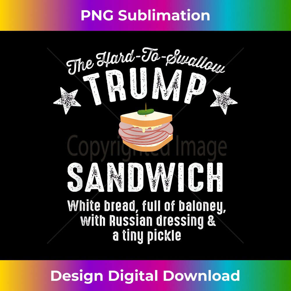 Funny Anti-Trump Hard-To-Swallow Trump Sandwich - Exclusive Sublimation Digital File