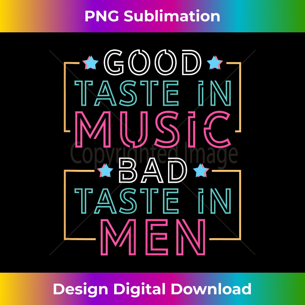 Good Taste In Music Bad Taste In Men - Instant PNG Sublimation Download