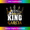 King Garcia - Garcia Name - Premium PNG Sublimation File