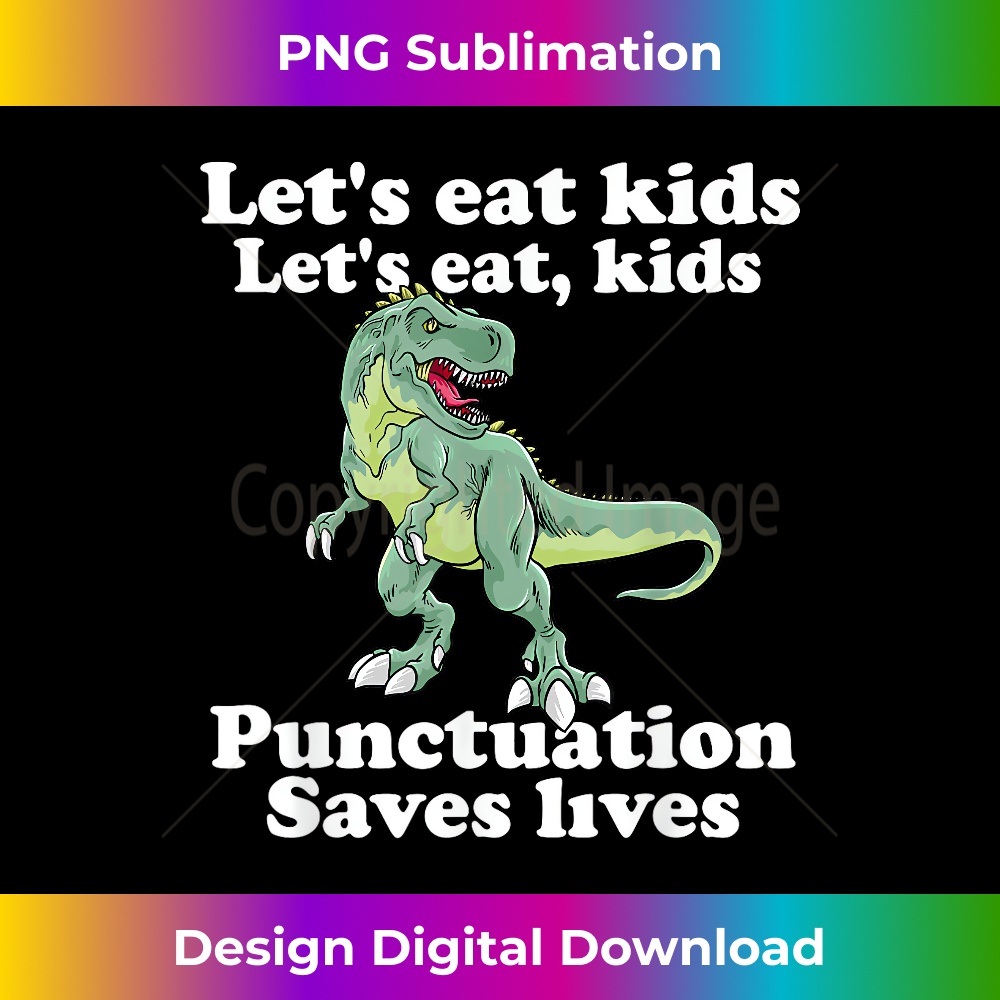 LETu2019S EAT KIDS Punctuation Saves Lives Grammar School Funny 1 - High-Resolution PNG Sublimation File