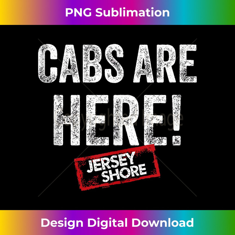 Jersey Shore - Cabs Are Here - Decorative Sublimation PNG File