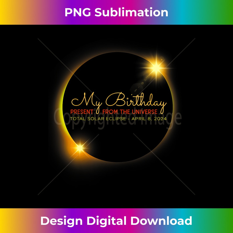 Solar Eclipse 2024 Birthday Present 4.8.24 Totality Universe 1 - PNG Transparent Sublimation Design