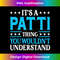 It's A Patti Thing Wouldn't Understand Girl Name Patti - Decorative Sublimation PNG File