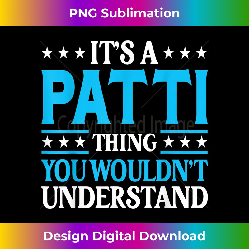 It's A Patti Thing Wouldn't Understand Girl Name Patti - Decorative Sublimation PNG File