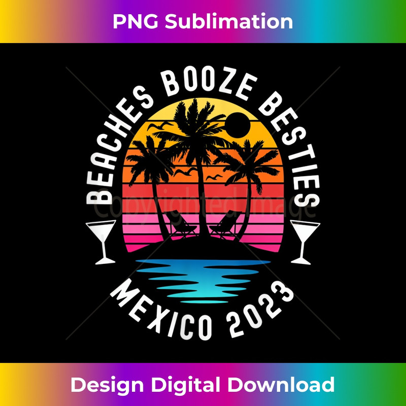 s Girls Trip Girls Weekend Mexico 2023 Beaches Booze & Besties 1 - Aesthetic Sublimation Digital File