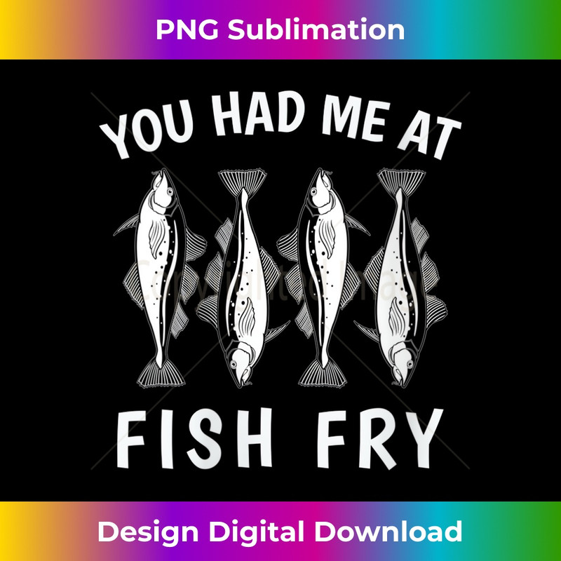 s Funny You Had Me At Fish Fry 1 - Retro PNG Sublimation Digital Download
