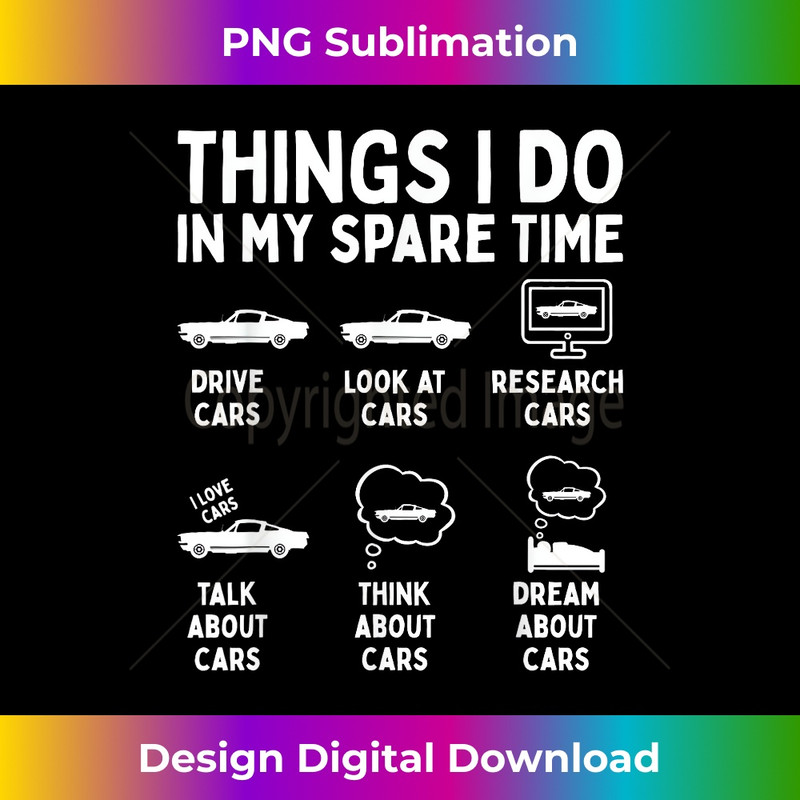 Things I Do in My Spare Time Car Enthusiast Funny Car Guy 1 - Trendy Sublimation Digital Download