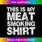 BBQ Smoker Funny Grilling Meat Smoking - Special Edition Sublimation PNG File
