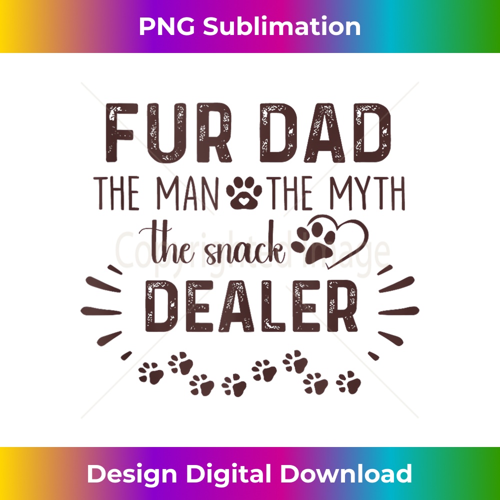 Fur Dad The Man The Myth The Snack Dealer Dog Father's Day - Exclusive PNG Sublimation Download