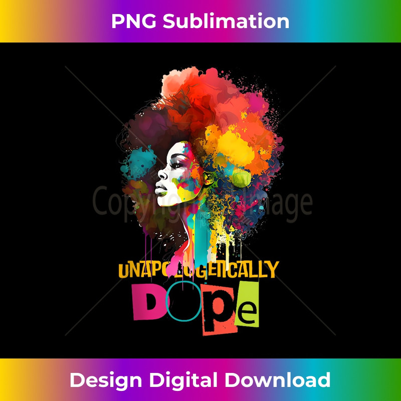 Unapologetically Dope black Juneteenth pride afro Melanin 1 - Signature Sublimation PNG File