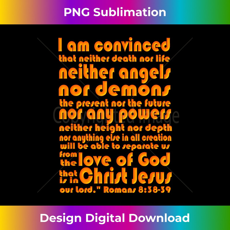 Romans 838-39 Scripture - Love of God 1 - Unique Sublimation PNG Download