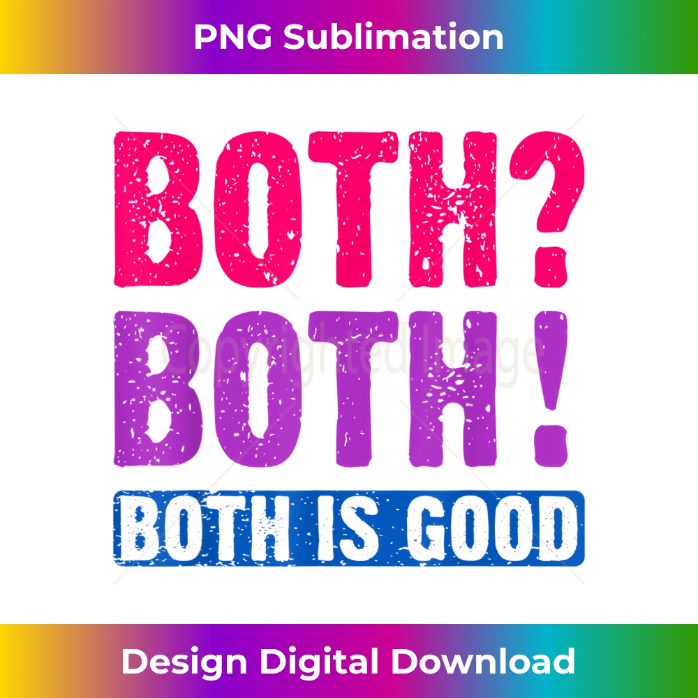Bisexuality, Bisexual saying, Both Both! Both is Good - Premium PNG Sublimation File