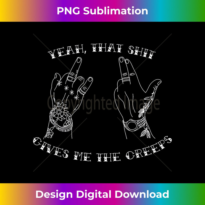 Yeah That Shit Gives Me The Creeps, Western, Cowboy 1 - Exclusive PNG Sublimation Download