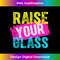 Raise Your Glass 1 - Retro PNG Sublimation Digital Download