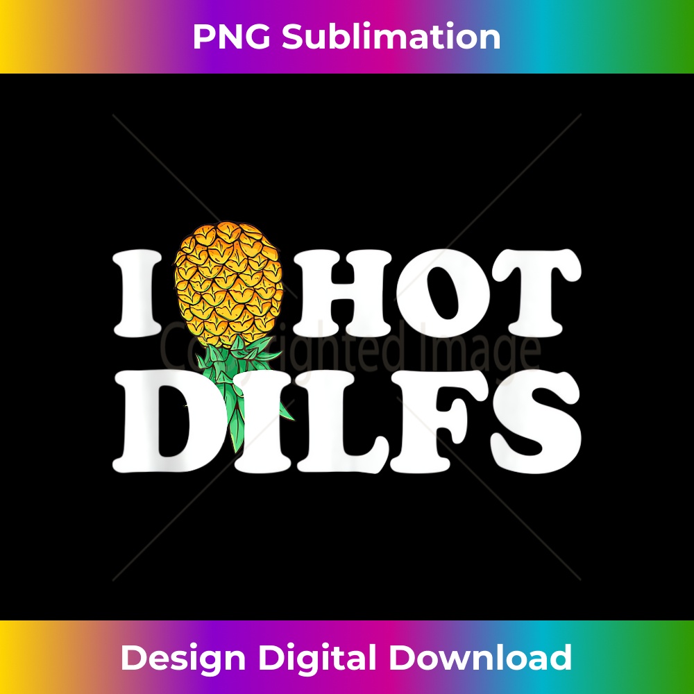 I Pineapple Hot Dads Dilfs Upside Down I Heart Funny Swinger - Special Edition Sublimation PNG File