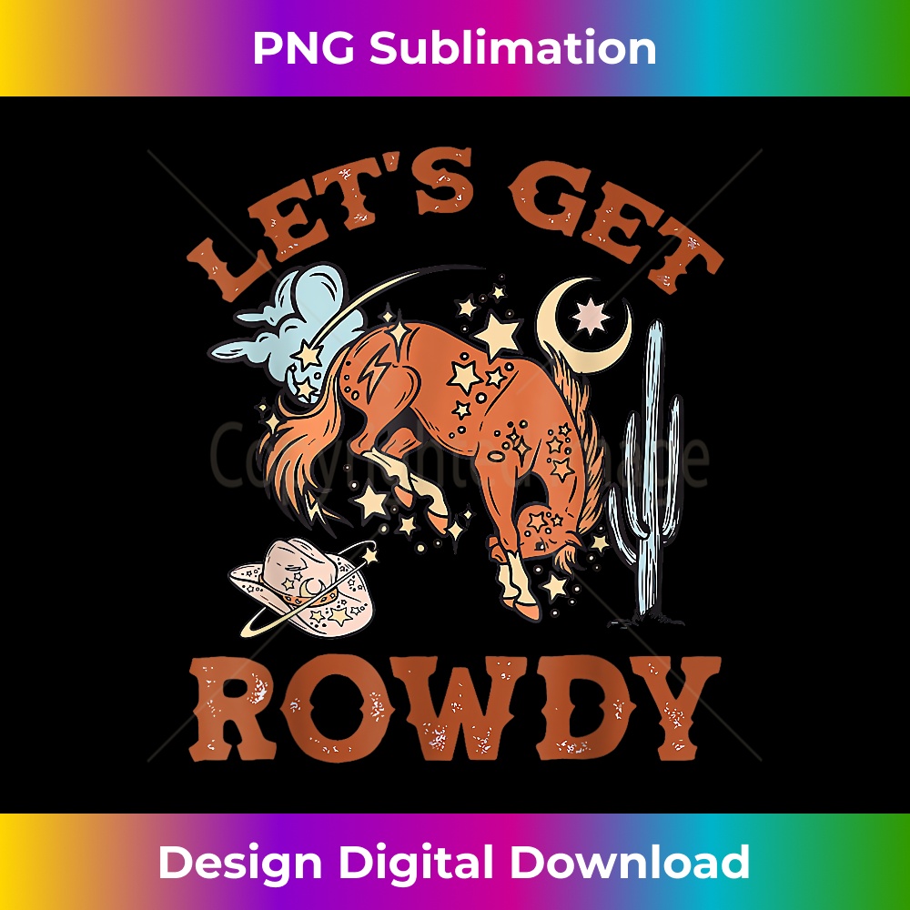 Howdy Let's Get Rowdy Cowgirl Bachelorette Bride Party South - Exclusive Sublimation Digital File