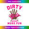 Mud Run s Dirty Girls Have More Fun Muddy Race Running  1 - Vintage Sublimation PNG Download
