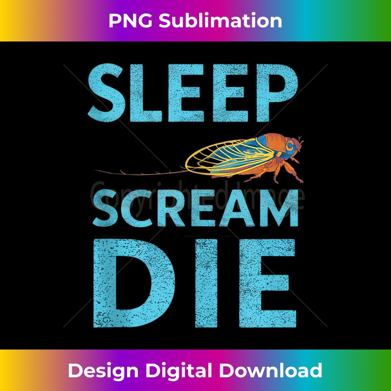 Entomology Cicada Sleep Scream Die 2024 Cicada Fest - Signature Sublimation PNG File