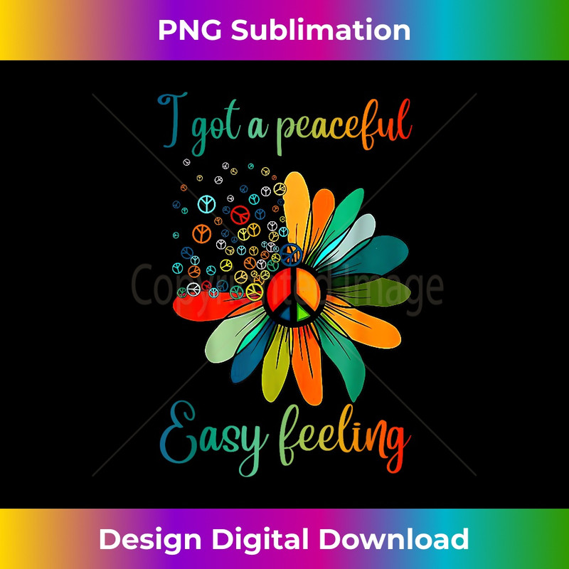 Hippie I got an easy peaceful feeling sunflower Peace Sign - High-Resolution PNG Sublimation File