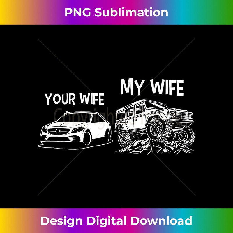 Funny Quote Your Wife My Wife Vintage 4x4 Offroad Adventure - Elegant Sublimation PNG Download