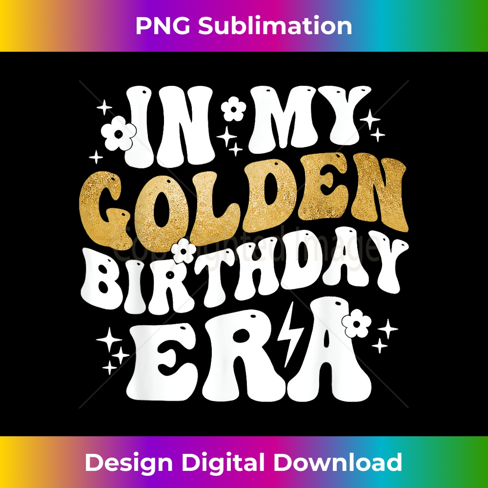 In My Golden Birthday Era Cute Birthday Quote - PNG Transparent Sublimation File
