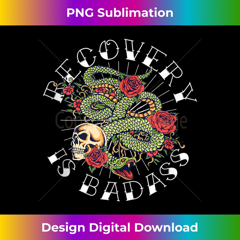NA AA Sobriety Recovery is Badass Tattoo Snake & Skull 1 - Modern Sublimation PNG File
