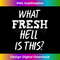 What Fresh Hell Is This  1 - Digital Sublimation Download File