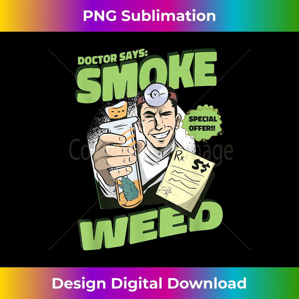 Doctor Says Smoke Weed Marijuana Plant Cannabis - Creative Sublimation PNG Download