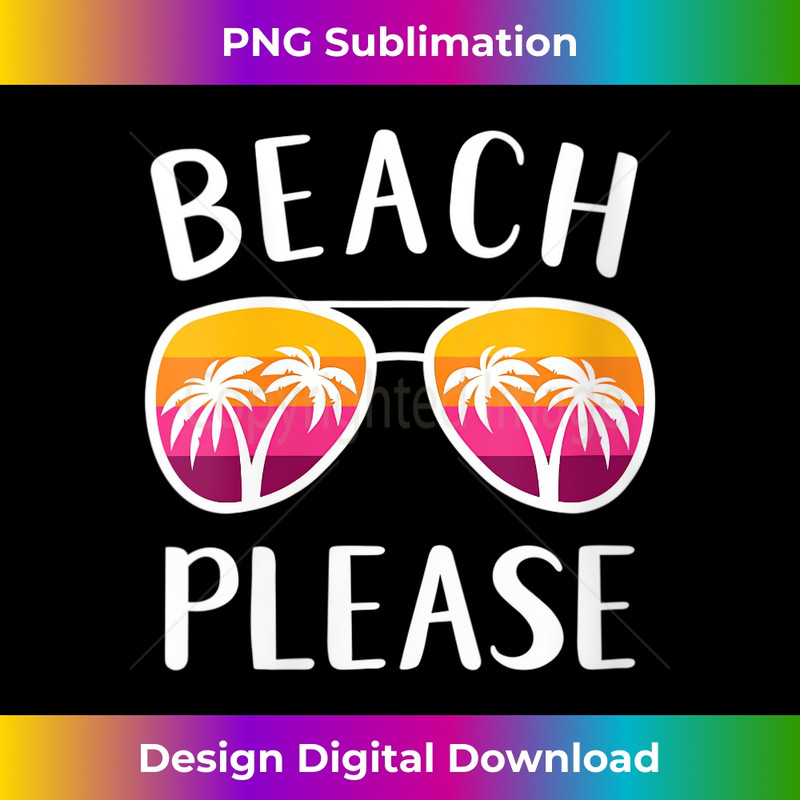 s Funny Beach Vacation Girls Weekend Sunglasses Beach Please  1 - Trendy Sublimation Digital Download