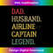 Dad Husband Airline Captain Legend Airline Captain Dad - Aesthetic Sublimation Digital File