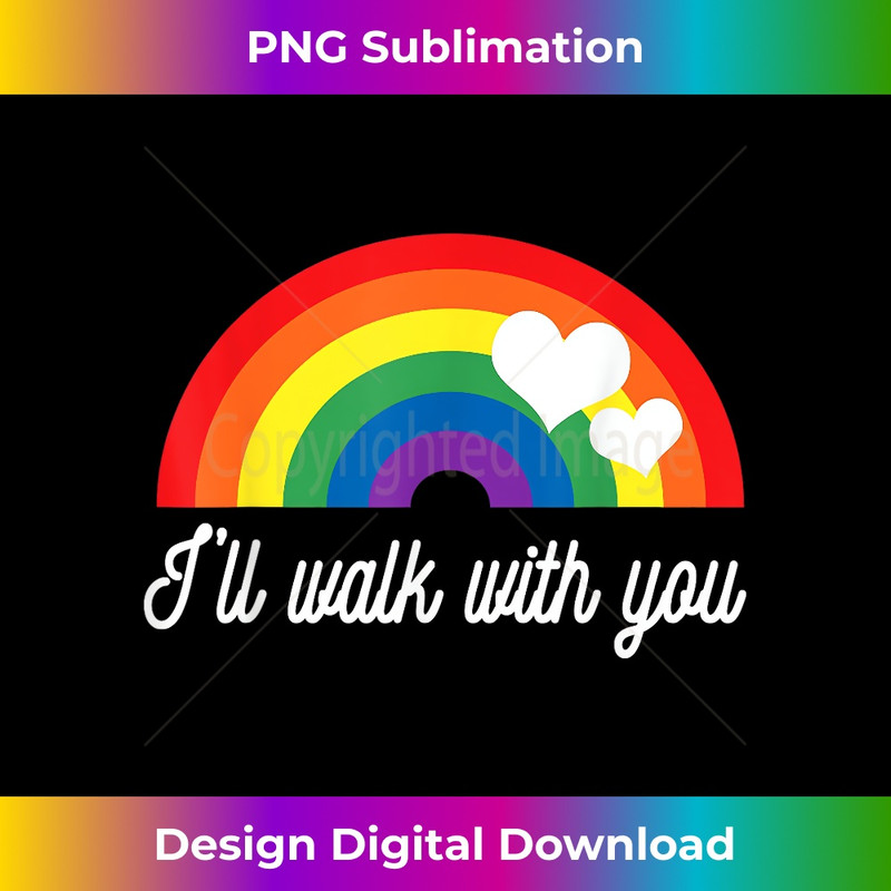 ill walk with you rainbow lgbtq pride support - Premium PNG Sublimation File