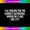 Iu2019m Looking For The Correct Bathroom Where Do I Take She - Stylish Sublimation Digital Download