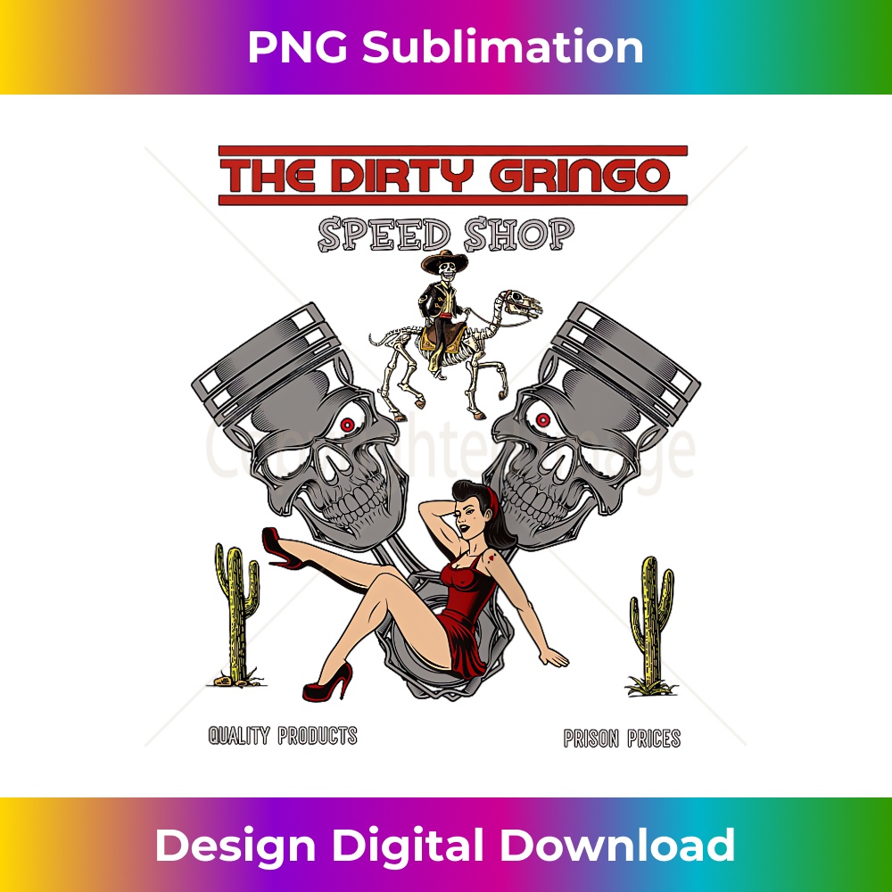 Dirty Gringo Speed Shop Rat Rod Sexy Pin Up on Crank Shaft - Premium Sublimation Digital Download