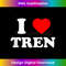 I Love Tren I Heart Tren Bodybuilder Heart Tren bodybuilders - Stylish Sublimation Digital Download