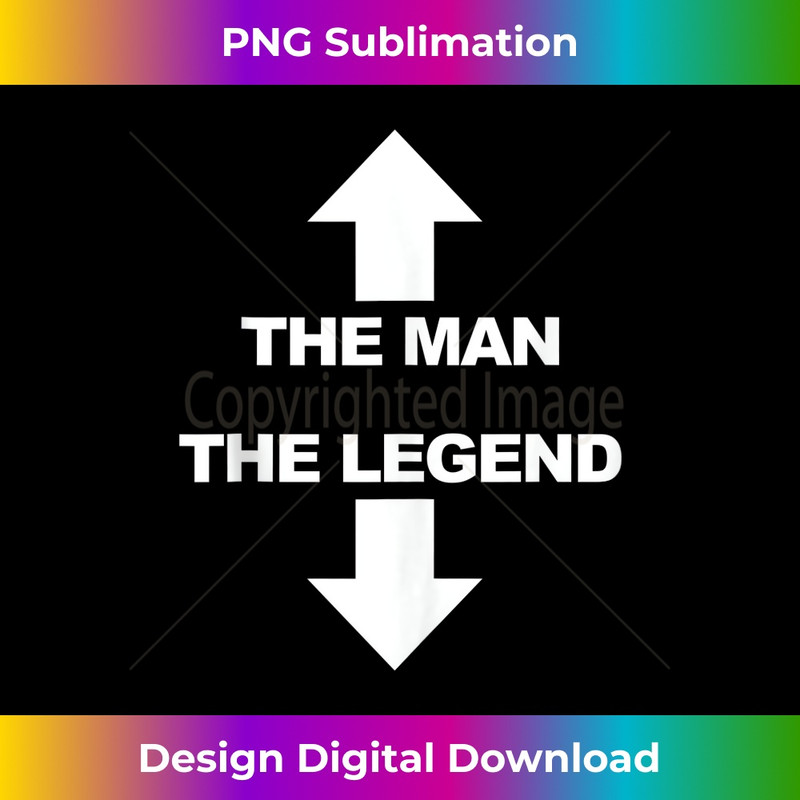 The man the legend Funny Adult Humor The man the legend  1 - Signature Sublimation PNG File